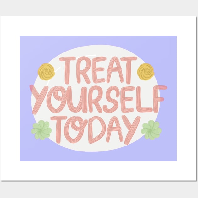 Treat yourself today, love yourself Wall Art by DailyLifePrint